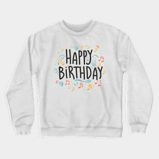 happy birthday Crewneck Sweatshirt